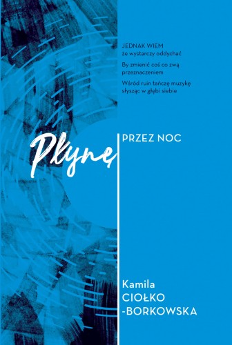_Kamila Ciołko_Borkowska_Płynę przez nocrgb.jpg