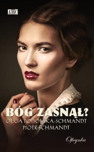 Bóg zasnął? - Olga Podolska-Schmandt, Piotr Schmandt